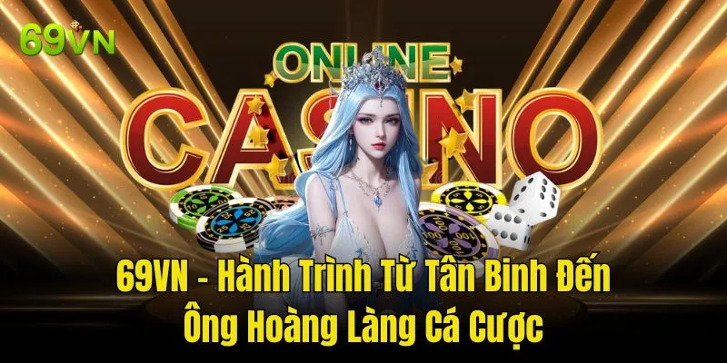 về 69vn với hành trình từ tân binh